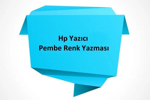 Hp Smart Tank Yazıcı Renk Hatası ve Pembe Renk Yazması